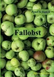 Fallobst. Erkenntnisse und Erinnerungen - Peter Schunck
