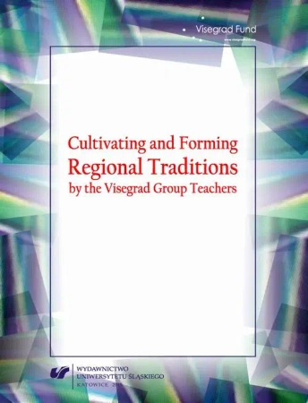 eBook Cultivating and Forming Regional Traditions by the Visegrad Group Teachers - Beata Pituła