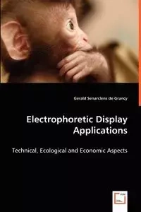 Electrophoretic Display Applications - Technical, Ecological and Economic Aspects - Senarclens de Grancy Gerald