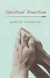 Spiritual Direction - Martin Thornton