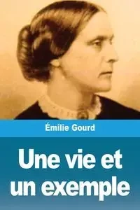 Une vie et un exemple - Gourd Émilie