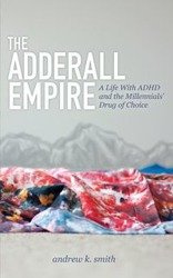 The Adderall Empire - Andrew K. Smith