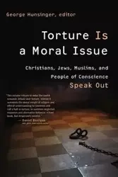 Torture Is a Moral Issue - George Hunsinger