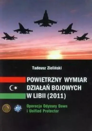 Powietrzny wymiar działań bojowych w Libii (2011) - Tadeusz Zieliński
