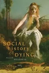 A Social History of Dying - Allan Kellehear
