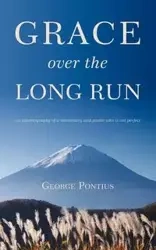 Grace Over the Long Run - George Pontius