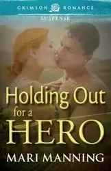 Holding Out for a Hero - Mari Manning