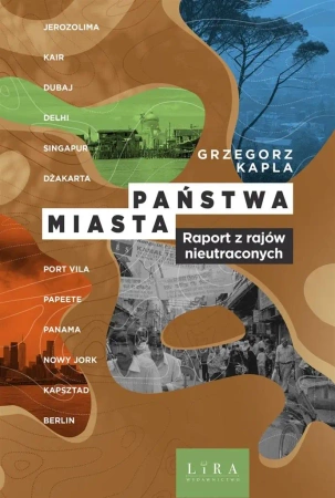 Państwa miasta. Raport z rajów nieutraconych - Grzegorz Kapla