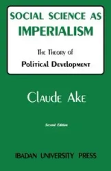 Social Science as Imperialism. the Theory of Political Development - Claude Ake