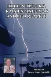 Hidden History, Rain Engineering and UFO Reality - Trevor James Constable