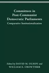 COMMITTEES IN POST-COMMUNIST DEMOCRATIC PARLIAMENTS - DAVID M. OLSON
