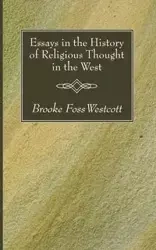 Essays in the History of Religious Thought in the West - Westcott B. F.