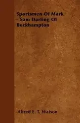 Sportsmen Of Mark - Sam Darling Of Beckhampton - Watson Alfred E. T.