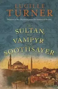 The Sultan, the Vampyr and the Soothsayer - Lucille Turner