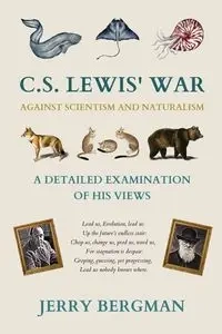 C. S. Lewis' War Against Scientism and Naturalism - Jerry Bergman