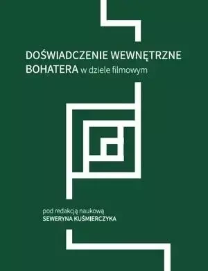 Doświadczenie wewnętrzne bohatera w dziele filmowym - Seweryn red. Kuśmierczyk