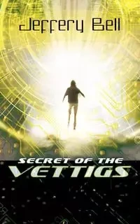 Secret of the Vettigs - Bell Jeffery