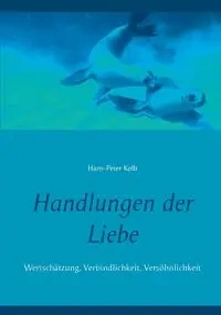 Handlungen der Liebe - Kolb Hans-Peter