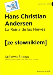 La Reina de las Nieves / Królowa Śniegu z podręcznym słownikiem hiszpańsko-polskim Poziom A2/B1 (wyd. 2022) - Hans Christian Andersen