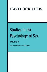 Studies in the Psychology of Sex - Ellis Havelock