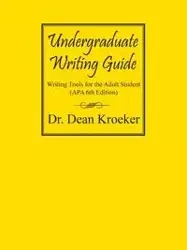 Undergraduate Writing Guide - Dean Kroeker Dr.