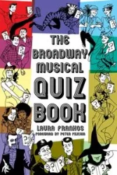 The Broadway Musical Quiz Book - Laura Frankos