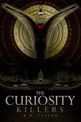 The Curiosity Killers - Taylor K.W.