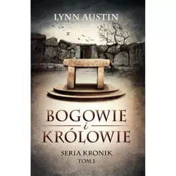Bogowie i Królowie - Seria Kronik Tom 1 - Lynn Austin