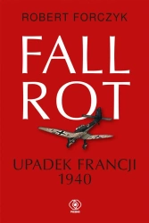 Fall Rot. Upadek Francji 1940 - Robert Forczyk, Jan Szkudliński