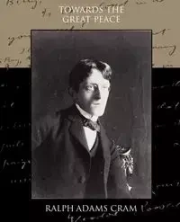 Towards the Great Peace - Ralph Cram Adams