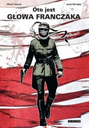 Oto jest głowa Franczaka - Jacek Michalski, Witold Tkaczyk