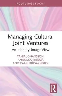 Managing Cultural Joint Ventures - Tanja Johansson