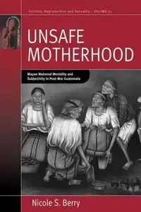 Unsafe Motherhood - Berry Nicole S.