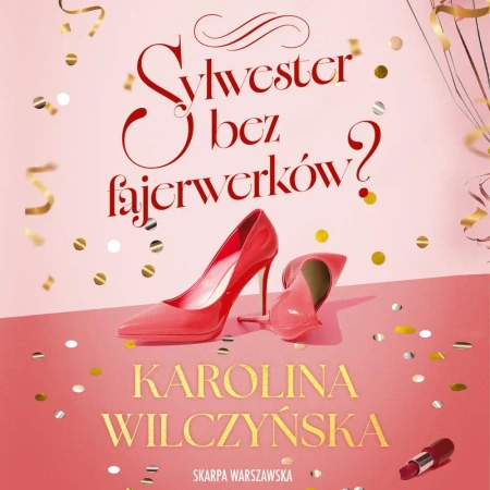 audiobook Sylwester bez fajerwerków? - Karolina Wilczyńska