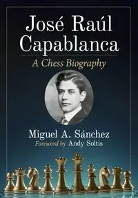 Jose Raul Capablanca - Miguel A. Sánchez
