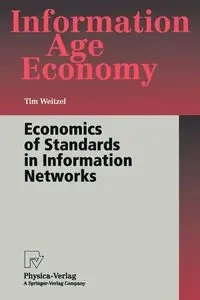 Economics of Standards in Information Networks - Tim Weitzel