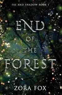 End of the Forest - Zora Fox