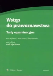 Wstęp do prawoznawstwa. Testy egzaminacyjne - Andrzej Bator, Artur Kozak, Zbigniew Pulka