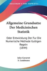 Allgemeine Grundsatze Der Medicinischen Statistik - Jules Gavarret