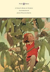 A Child's Book of Stories - Illustrated by Jessie Willcox Smith - Coussens Penrhyn W.