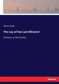 The Lay of the Last Minstrel - Scott Walter