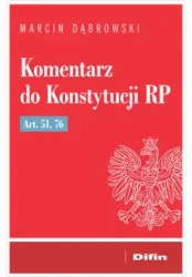 Komentarz do Konstytucji RP art. 51, 76 - Marcin Dąbrowski