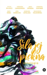 eBook Siła jej piękna - Agnieszka Sudomir, Agnieszka Opolska, Agnieszka Zakrzewska epub mobi