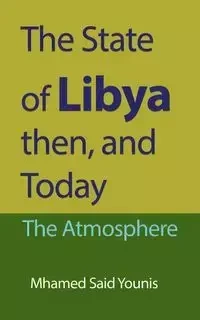 The State of Libya then, and Today - Younis Mhamed   Said