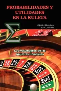 PROBABILIDADES Y UTILIDADES EN LA RULETA - Barboianu Catalin