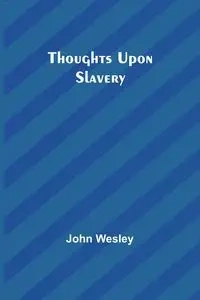 Thoughts upon slavery - Wesley John