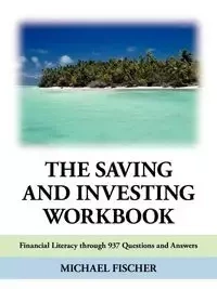 The Saving and Investing Workbook - Michael Fischer