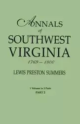 Annals of Southwest Virginia, 1769-1800. One Volume in Two Parts. Part 2 - Lewis Preston Summers