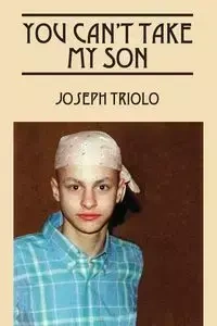 You Can't Take My Son - Joseph Triolo