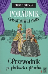 Poradni prawdziwej damy. Przewodnik po plotkach.. - Dianne Freeman, Magdalena Witkowska